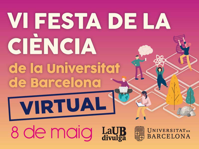 VI Festa de la Ciència de la Universitat de Barcelona Virtual