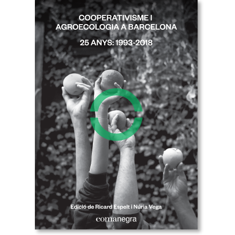 Cooperativisme i Agroecologia a Barcelona: 25 anys 1993-2018