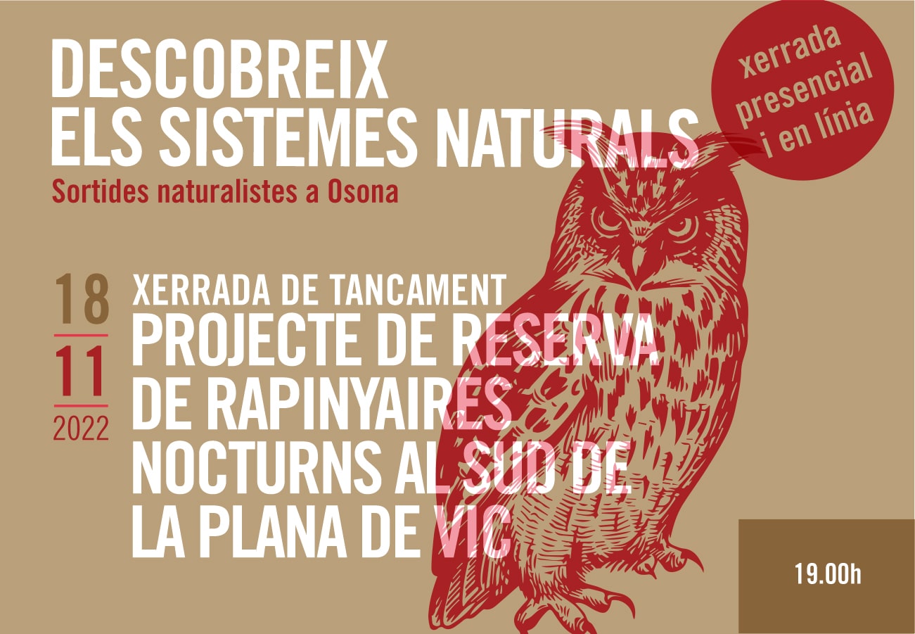 XERRADA DE TANCAMENT “SORTIDES NATURALISTES 2022” PROJECTE DE RESERVA DE RAPINYAIRES NOCTURNS AL SUD DE LA PLANA DE VIC