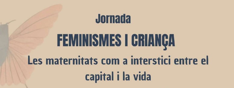 Feminismes i Criança. Les maternitats com a interstici entre el capital i la vida